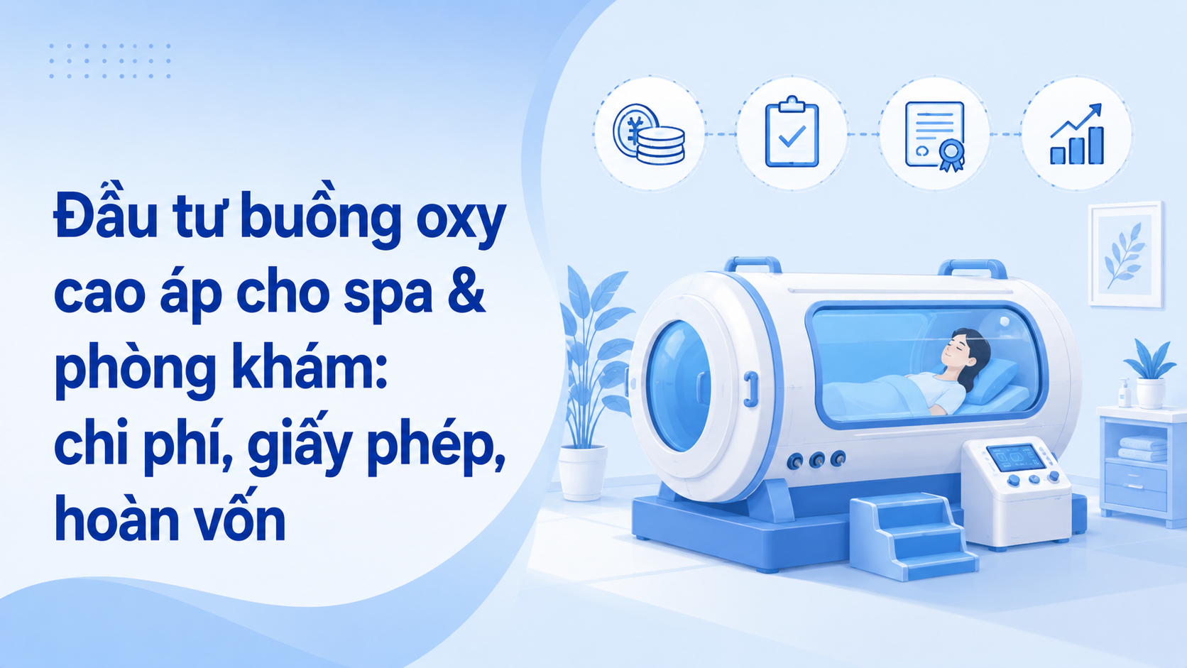 Đầu tư buồng oxy cao áp cho spa & phòng khám: chi phí, giấy phép, hoàn vốn
